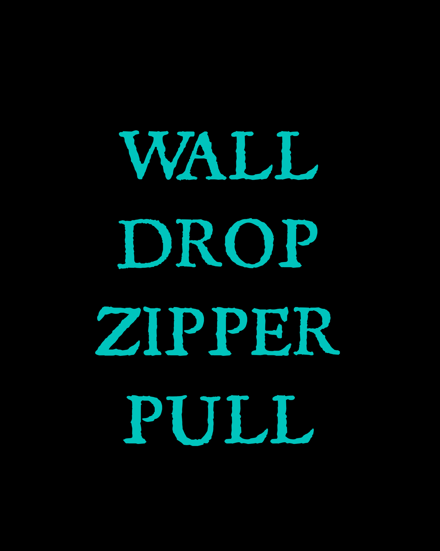 Wall Drop Zipper Pull