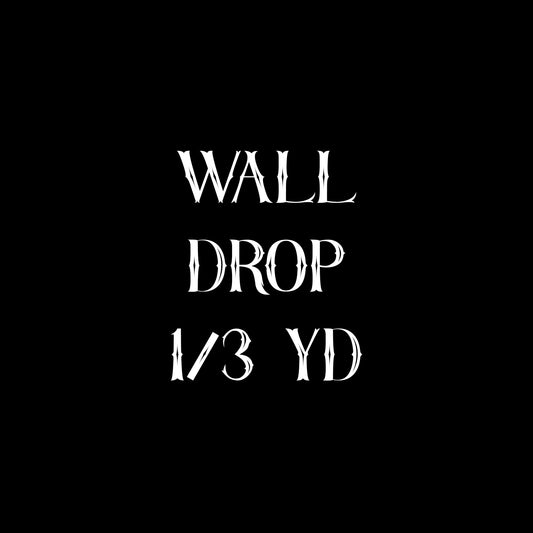 Wall Drop 1/3 YD